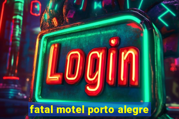 fatal motel porto alegre